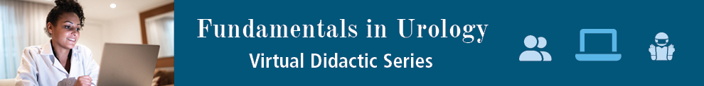 Fundamentals in Urology Virtual Didactic Series